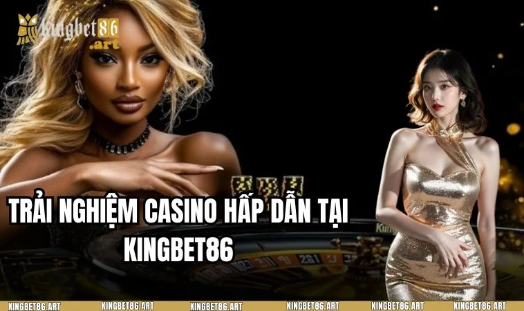 Sảnh game casino tại KINGBET86 có rất nhiều trò chơi thú vị