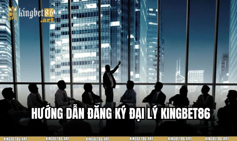 Các bước đăng ký hợp tác đại lý tại nhà cái KINGBET86