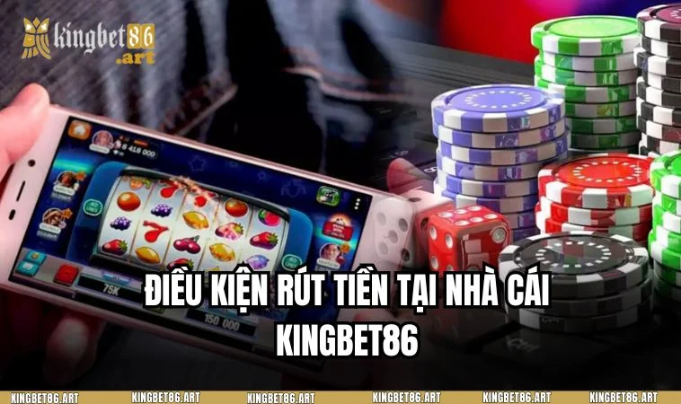 Những điều kiện để người chơi rút tiền KINGBET86 thành công